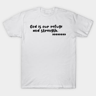 God is our refuge and strength T-Shirt